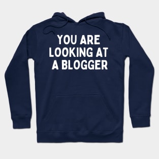 you are looking at a blogger Hoodie